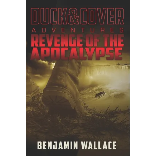 Revenge of the Apocalypse: A Duck & Cover Adventure