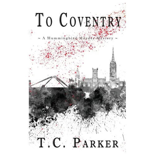 To Coventry: A Hummingbird Murder Mystery (Hummingbird Universe)