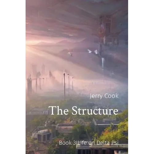 The Structure: Book 3 Life on Delta Psi
