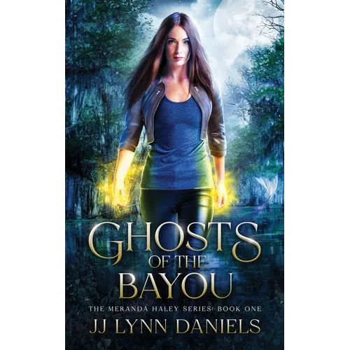 Ghosts of the Bayou: (A Meranda Haley Novel Book 1)