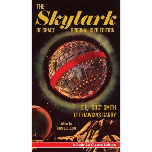 The Skylark of Space: A Pulp-Lit Classic Edition