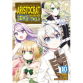 Chronicles of an Aristocrat Reborn in Another World (Manga) Vol. 10