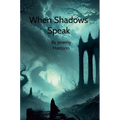 When Shadows Speak: By Jeremy Harrison