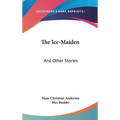 The Ice-Maiden: And Other Stories