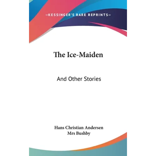 The Ice-Maiden: And Other Stories