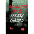 Vengeance of the Bodeka Ghosts