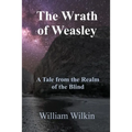 The Wrath of Weasley: A Story from the Realm of the Blind