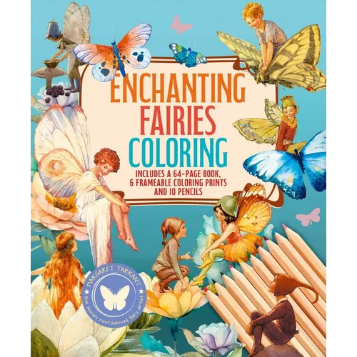 Enchanting Fairies Coloring Kit: Includes a 64-Page Book, 6 Frameable Coloring Prints and 10 Pencils