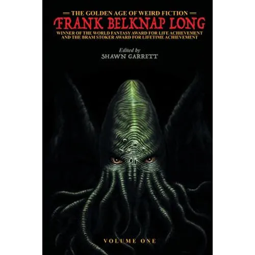 The Golden Age of Weird Fiction: Frank Belknap Long (Vol. 1)