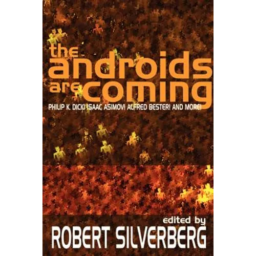 The Androids Are Coming: Philip K. Dick, Isaac Asimov, Alfred Bester, and More