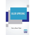 Uller Uprising: With Introductions By John F. Carr And John D. Clark