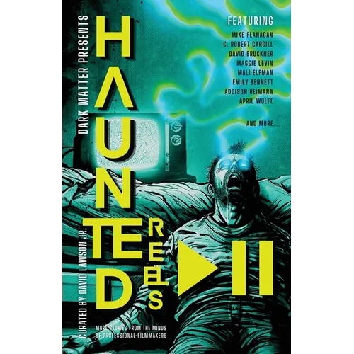 Haunted Reels 2: More Stories from the Minds of Professional Filmmakers