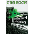 The Happy Acres Haunted Hotel for Active Seniors and Other Stories