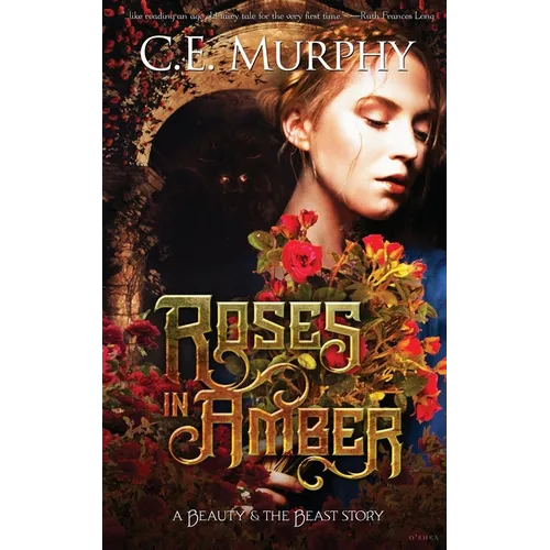 Roses in Amber: A Beauty and the Beast story