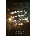 Excitement, Adventure, & Really Wild Things: Navigator: Book One