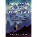 Landscapes for Writers and Game Masters: Building Authentic Natural Terrain Into Imagined Worlds