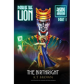 Path of the Lion: Rising Kingdom Pt. I The Birthright: Rising Kingdom Part One The Birthright