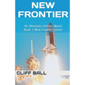 New Frontier: An Alternate History Novel