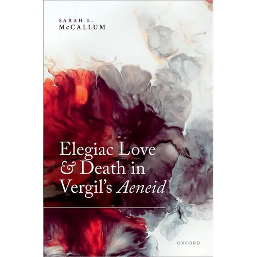 Elegiac Love and Death in Vergil's Aeneid