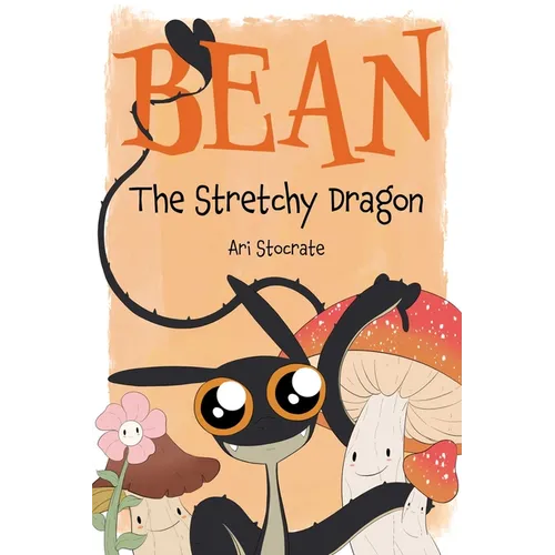 Bean the Stretchy Dragon: A Sally & Bean Adventure