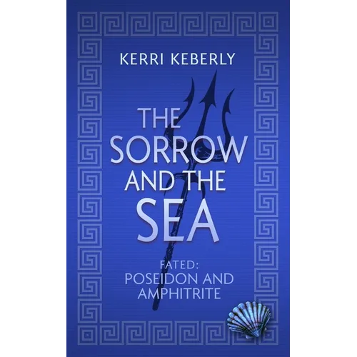 The Sorrow and the Sea: A Poseidon and Amphitrite Retelling