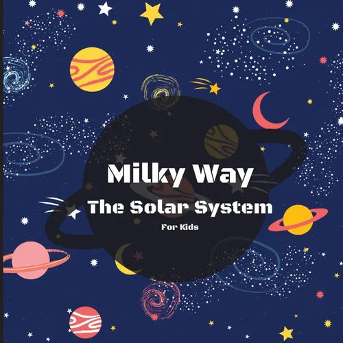 Milky Way The Solar System Book For Kids: A Fun and Educational Space Adventure