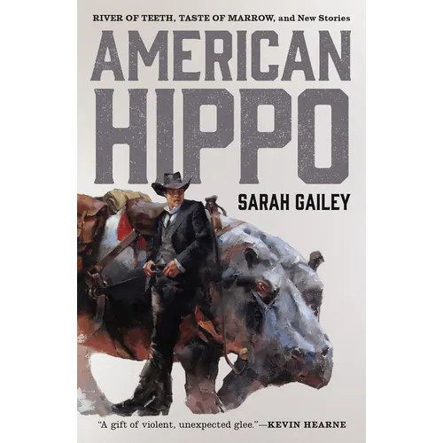 American Hippo: River of Teeth, Taste of Marrow, and New Stories