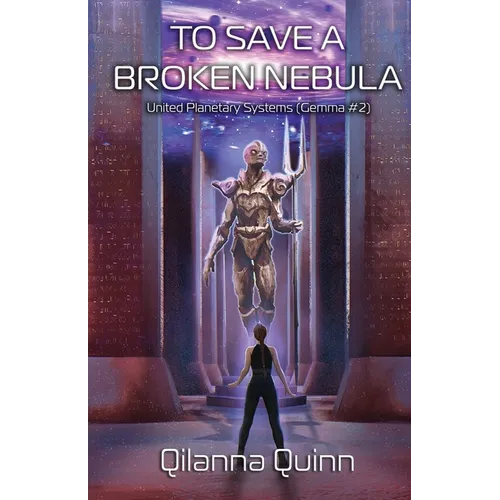 To Save a Broken Nebula: United Planetary Systems (Gemma #2)