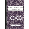 When Life Was Still: Book Three: Amy