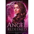 Angel Redeemed: Watchers and Warriors Series Book I