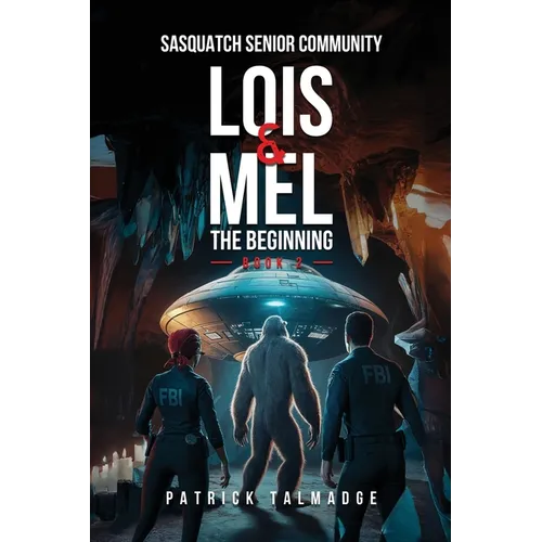 Lois and Mel: The Beginning (Sasquatch Senior Community: Book 2)
