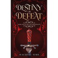 Destiny or Defeat: Book One of The Last Descendants