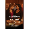 It's an Italian Thing! No, It's a Black Thing