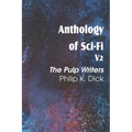Anthology of Sci-Fi V2, the Pulp Writers - Philip K. Dick