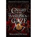 Caught in the Basilisk's Gaze: A Fae Fated Mates Dark Fantasy Romance