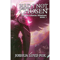 Had I Not Chosen: Book I of The ArchAngel Missions