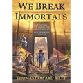 We Break Immortals