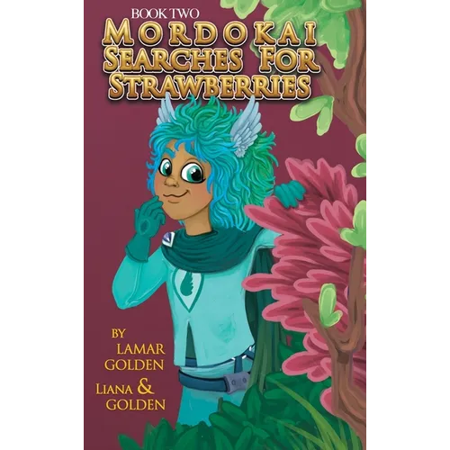 Mordokai Searches for Strawberries