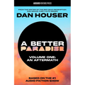 A Better Paradise: Volume One (an Aftermath)