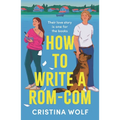 How to Write a Rom-Com: The Must-Read Bookish Romance Brand-New for 2025, Perfect for Fans of Small Town Love Stories