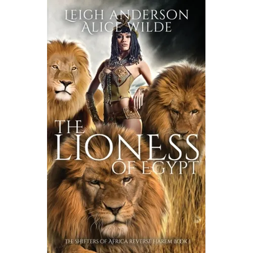 The Lioness of Egypt: A Reverse Harem Historical Fantasy Romance