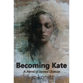 Becoming Kate: A Novel of Second Chances
