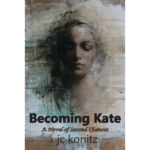 Becoming Kate: A Novel of Second Chances