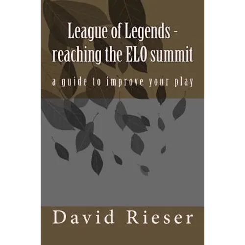 League of Legends - reaching the ELO summit: a guide to improve your play
