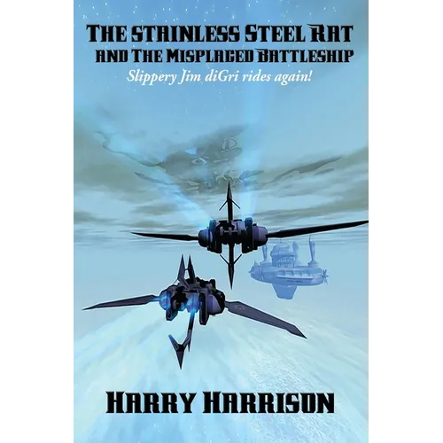 The stainless Steel Rat and The Misplaced Battleship: A Positronic Book