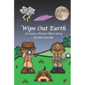 Wipe Out Earth - A Science Fiction Short Story