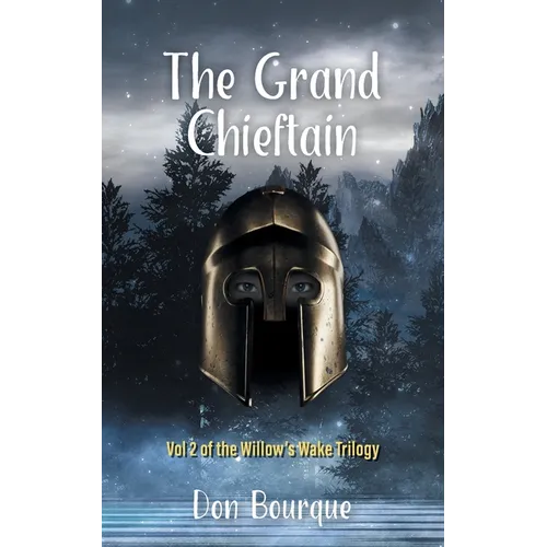 The Grand Chieftain: Vol 2 of the Willow's Wake Trilogy