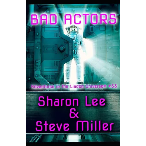 Bad Actors: Adventures in the Liaden Universe(R) Number 33