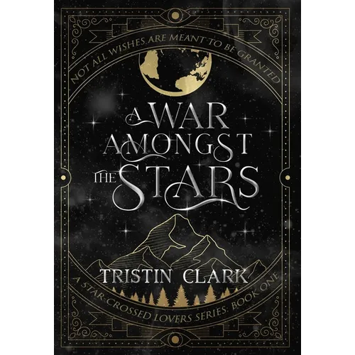 A War Amongst the Stars: A Star-Crossed Lovers Series: Book One (A Dark Sci-Fi Fantasy Romance Novel)