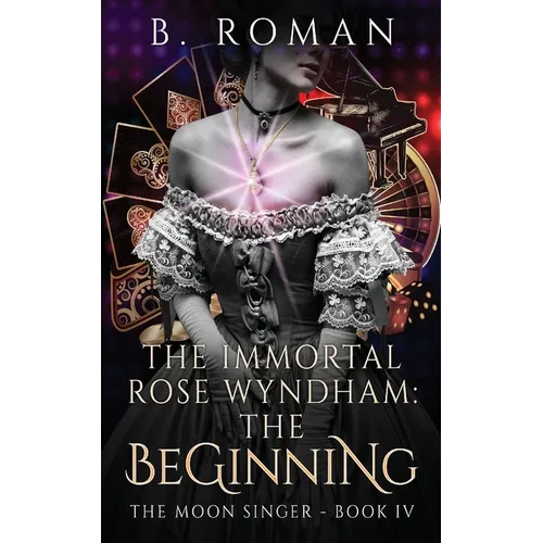 The Immortal Rose Wyndham: The Beginning